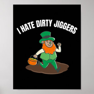 Poster Je Déteste Les Dirty Jiggers Jour de la Saint Patr