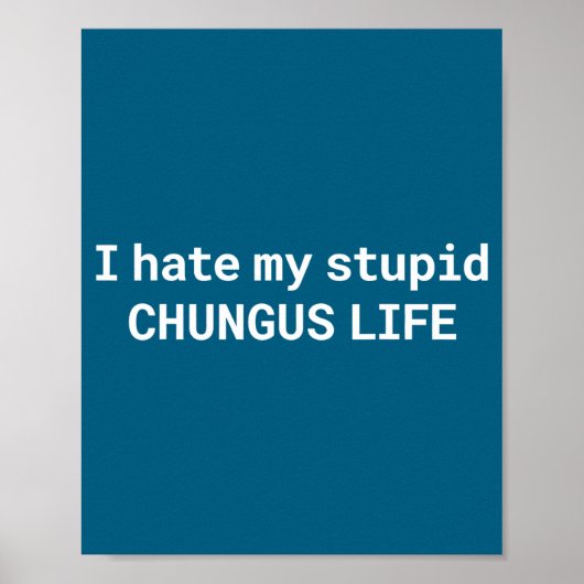 Poster Je déteste ma vie de Stud Chungus, Mème drôle (Devant)