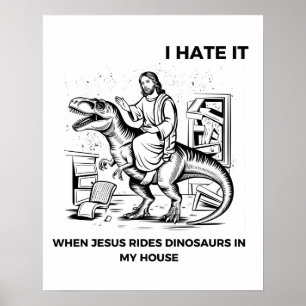 Poster Je déteste quand Jésus dirige des dinosaures dans