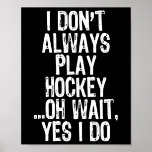 Poster Je Don#39 ; ne joue pas toujours au hockey ...Oh,