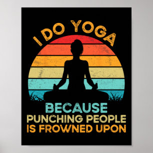 Poster Je fais du yoga parce que frapper les gens est mal