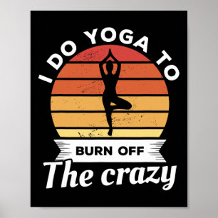 Poster Je fais du yoga pour brûler la méditation folle