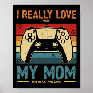Poster Je L'Aime Vraiment Quand Ma Mère Me Laisse Jouer V