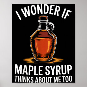 Poster Je me demande si le sirop d'érable pense aussi à m