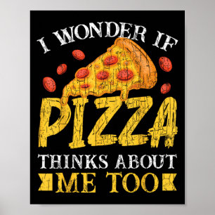 Poster Je Me Demande Si Pizza Pense À Moi Trop Drôle Mang