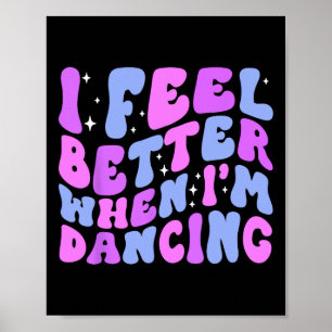 Poster Je me sens mieux quand je danse Ballet Danseuse Fi