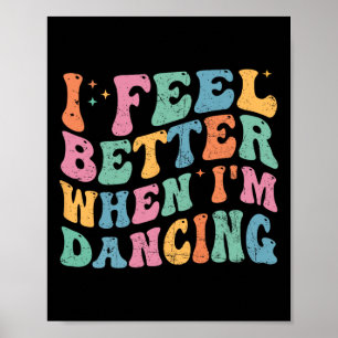 Poster Je me sens mieux quand je danse Drôle Drôle Super