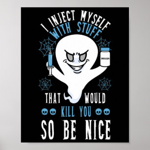 Poster Je Me Suis Injecté Avec Des Choses Qui Vous Tuerai