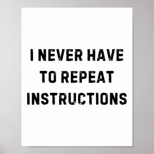Poster Je N'Ai Jamais À Répéter Les Instructions Enseigna (Devant)