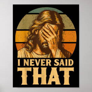 Poster Je n'ai jamais dit que Jésus Mème Drôle Chrétien D