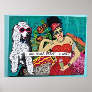 POSTER "JE N'AI JAMAIS EU L'INTENTION DE TRAVAILLER" BAD