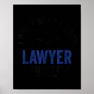 Poster Je n'ai pas besoin d'un bon avocat, j'en ai élevé