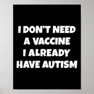 Poster Je n'ai pas besoin d'un vaccin, j'ai déjà l'autism