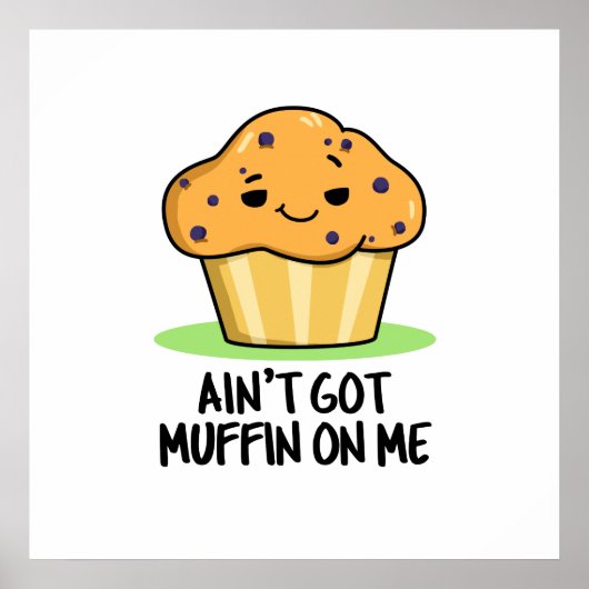 Poster Je n'ai pas de muffin sur moi drôle Muffin Pun (Devant)