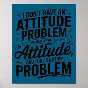 Poster Je n'ai pas de problème d'attitude drôle sarcasm