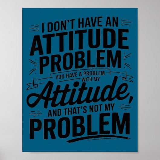 Poster Je n'ai pas de problème d'attitude drôle sarcasm (Devant)