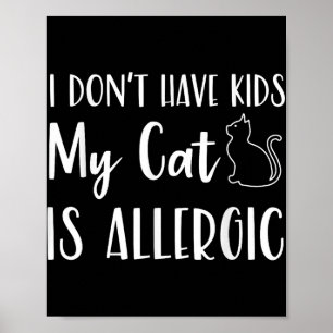 Poster Je N'Ai Pas D'Enfants Mon Chat Est Allergique Amus