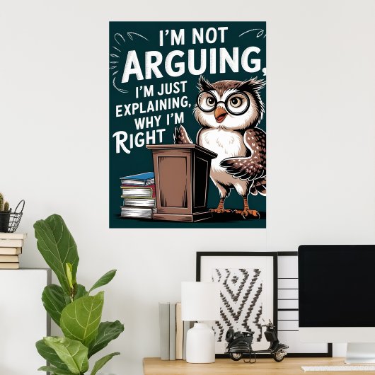 Poster "Je n'argumente pas, je ne fais qu'expliquer" Dess (Bureau à domicile)