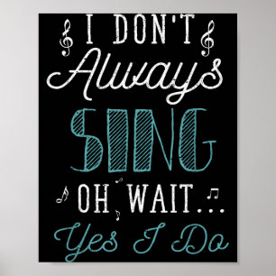 Poster Je ne chante pas toujours Oh attends oui je le fai