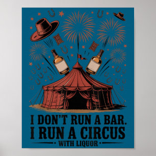 Poster Je ne dirige pas un bar je dirige un cirque liqueu