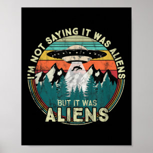 Poster Je Ne Dis Pas Que C'Était Des Aliens - Drôle Ufo