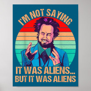 Poster Je ne dis pas que c'était des extraterrestres mais