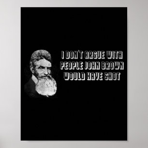 Poster Je ne discute pas avec les gens que John Brown aur