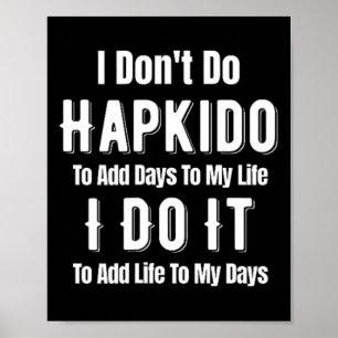 Poster Je ne fais pas de hapkido pour ajouter des jours à