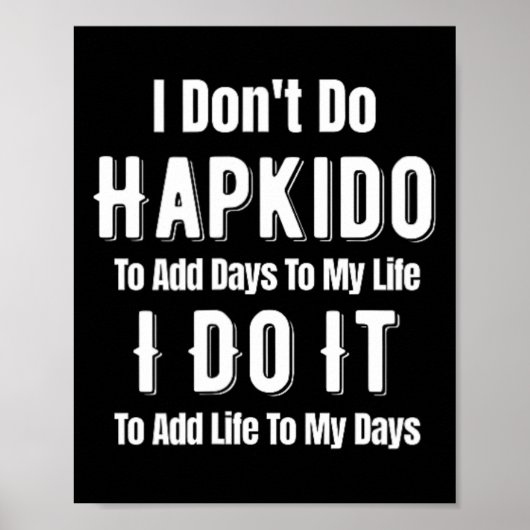 Poster Je ne fais pas de hapkido pour ajouter des jours à (Devant)