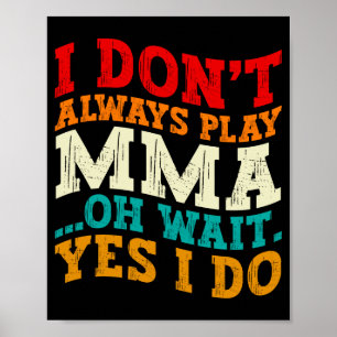 Poster Je ne fais pas toujours du MMA, oh attends, si je 