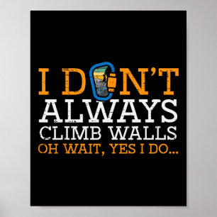 Poster Je ne grimpe pas toujours des murs Oui je le fais