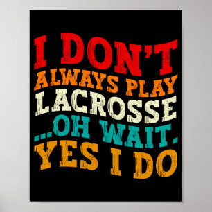 Poster Je ne joue pas toujours au lacrosse Oh attends oui