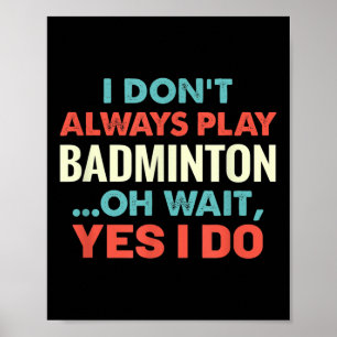 Poster Je Ne Joue Pas Toujours Badminton Oh Attends Sport