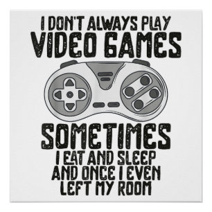 Poster Je Ne Joue Toujours À Des Jeux Vidéo Jouer Humour