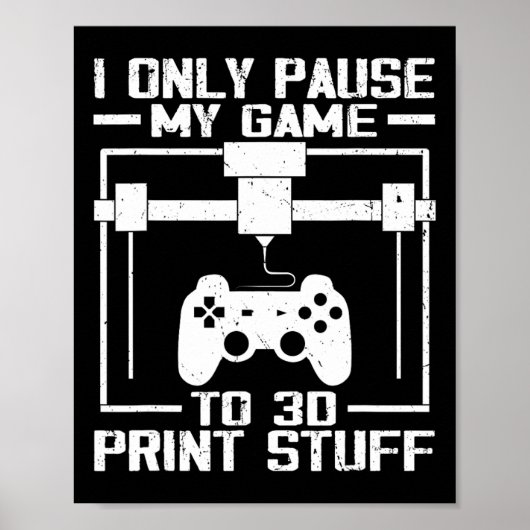 Poster Je ne mets mon jeu en pause que pour imprimer des (Devant)