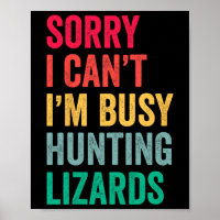 Je ne peux pas être occupé Chasse Lizards Drôle Ge