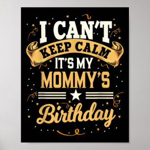 Poster Je ne peux pas garder le calme C'est ma maman fête