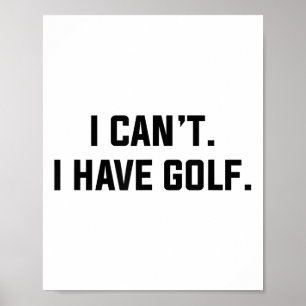 Poster Je ne peux pas j'ai Golf Drôle Golf Citation Excus