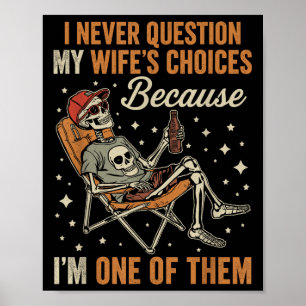 Poster Je ne remets jamais en question le choix de ma fem