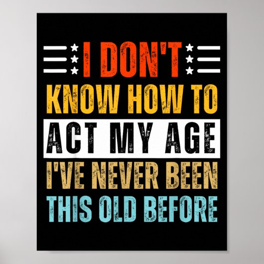 Poster Je ne sais pas comment agir selon mon âge Funny Ol (Devant)