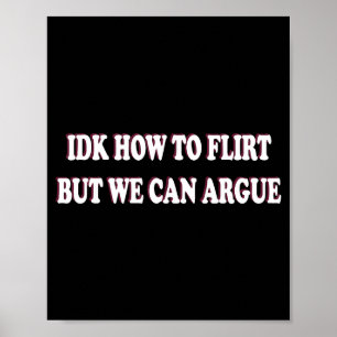 Poster Je ne sais pas flirter mais on peut se disputer -