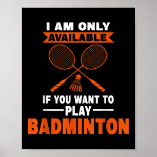 Poster Je Ne Suis Disponible Que Si Badminton Badminton P