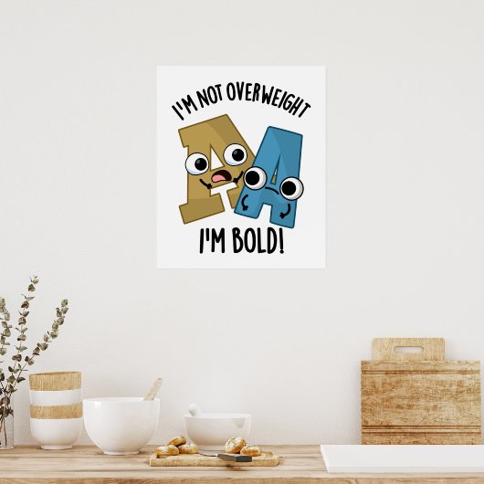 Poster Je ne suis pas en surpoids Je suis Bold Funny Font (Cuisine)