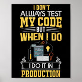 Poster Je ne teste pas toujours mon code - seulement dans (Devant)