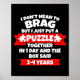 Poster Je ne veux pas me vanter, j'ai assemblé le puzzle 
