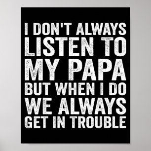 Poster Je n'écoute pas toujours mon papa mais quand je le