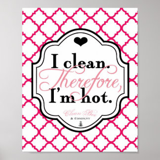 Poster Je Nettoie. Par conséquent, je suis Hot 8x10 Art P