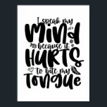 Poster Je Parle Mon Esprit Inspiration Courage Citation H<br><div class="desc">Je parle mon esprit parce que ça fait mal de me mordre la langue. Conception de devis inspirante et motivante pour personne extravertie, sortante et forte. message positif cool marchandises pour ceux qui sont courageux et ont le courage de s'exprimer et de défendre la vérité. Un design parfait pour tous...</div>