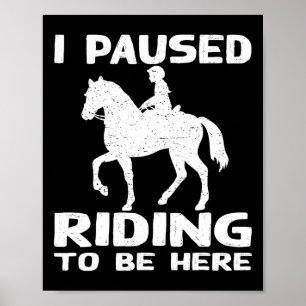 Poster Je Pause Rider Pour Être Ici Drôle Amateur D'Équit