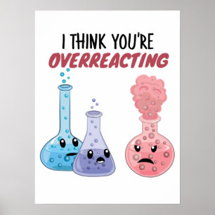 Poster Je pense que vous réagissez trop - Chimie drôle
